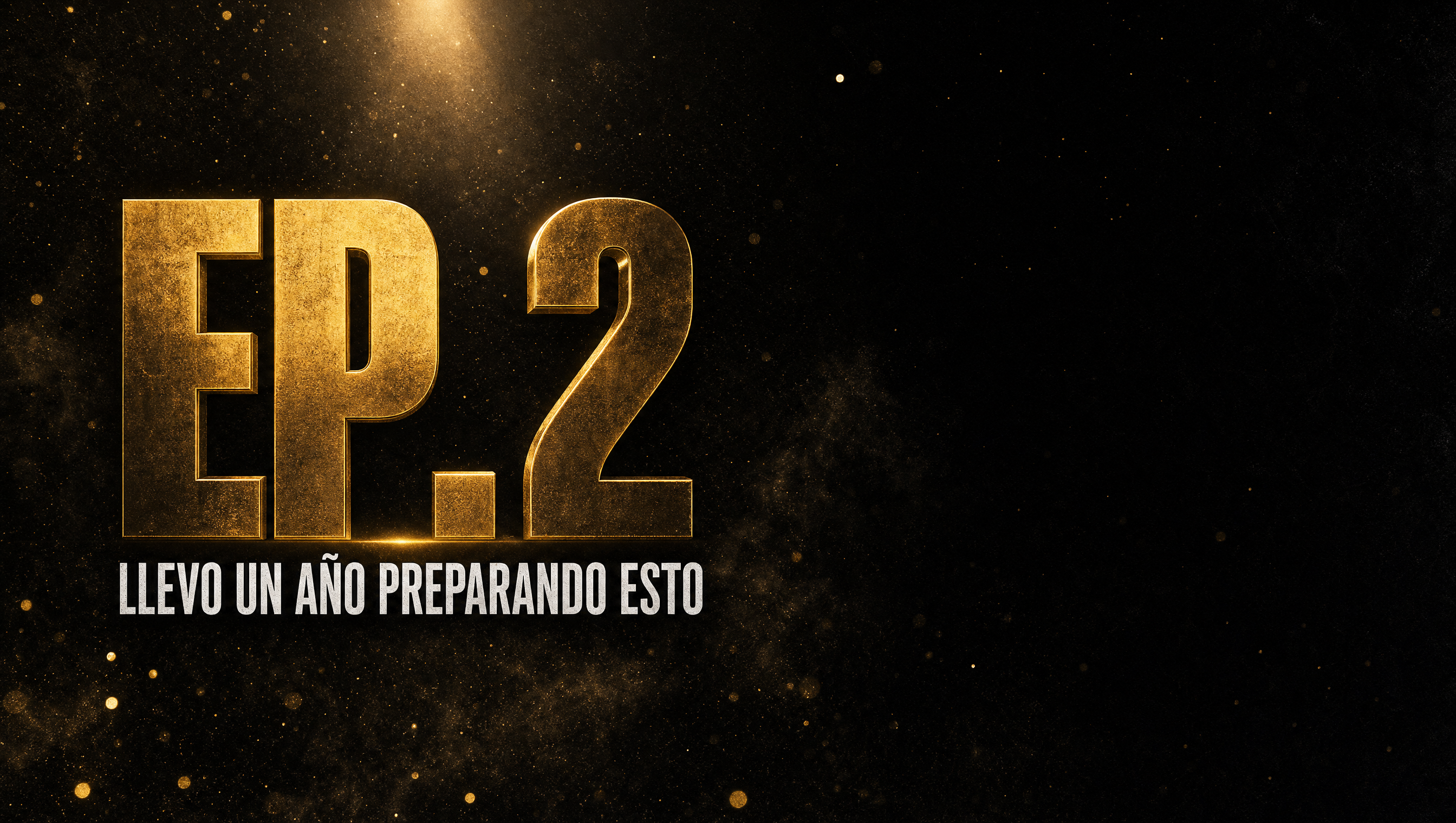 EP.2 — Llevo un año preparando esto. Te cuento todo